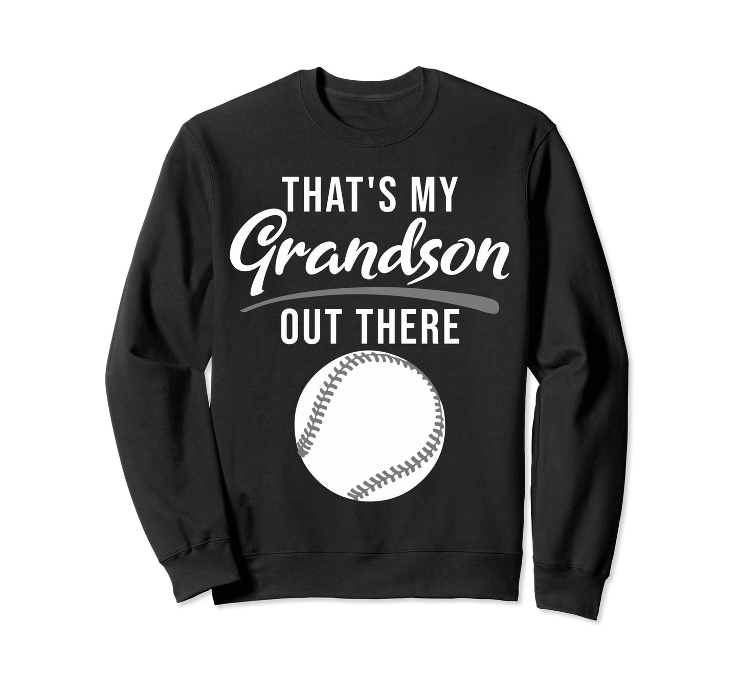 Thats My Grandson Out There Funny Sweatshirt - Unique Graphic Men Women - T-Shirt, Sweatshirt, Hoodie