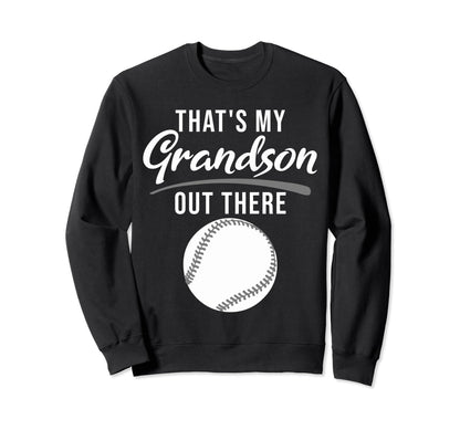 Thats My Grandson Out There Funny Sweatshirt - Unique Graphic Men Women - T-Shirt, Sweatshirt, Hoodie