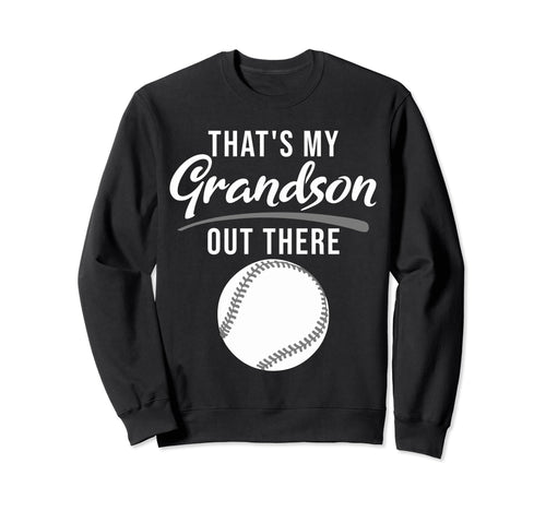 Thats My Grandson Out There Funny Sweatshirt - Unique Graphic Men Women - T-Shirt, Sweatshirt, Hoodie
