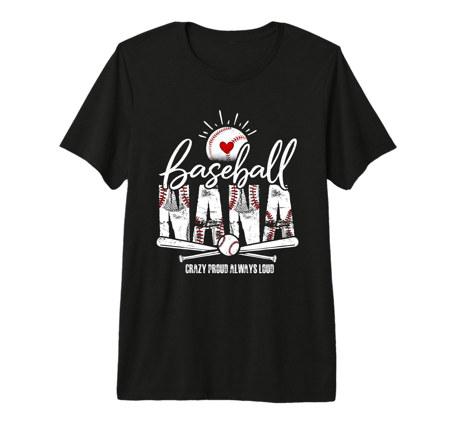 Baseball Nana Crazy Proud Always Loud T-Shirt - Graphic Print for Adults - T-Shirt, Sweatshirt, Hoodie