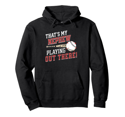 Baseball Aunt Uncle Thats My Nephew Hoodie - Graphic Print Men Women - T-Shirt, Sweatshirt, Hoodie