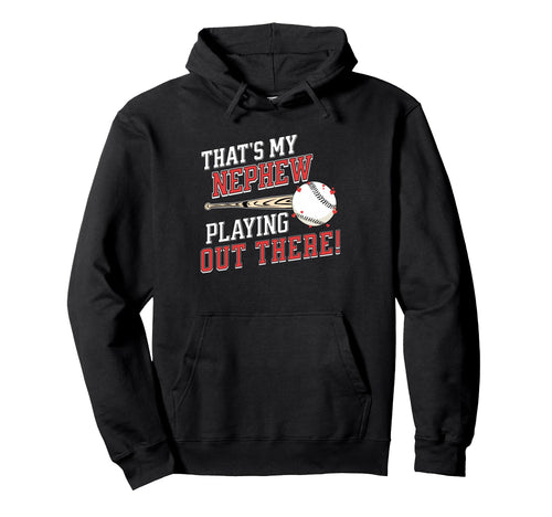 Baseball Aunt Uncle Thats My Nephew Hoodie - Graphic Print Men Women - T-Shirt, Sweatshirt, Hoodie