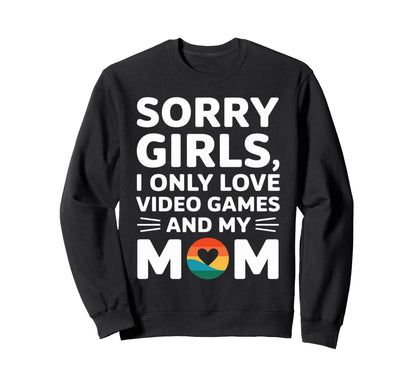 Valentine Day Sorry I Only Love Sweatshirt - Streetwear Style Men Women - T-Shirt, Sweatshirt, Hoodie