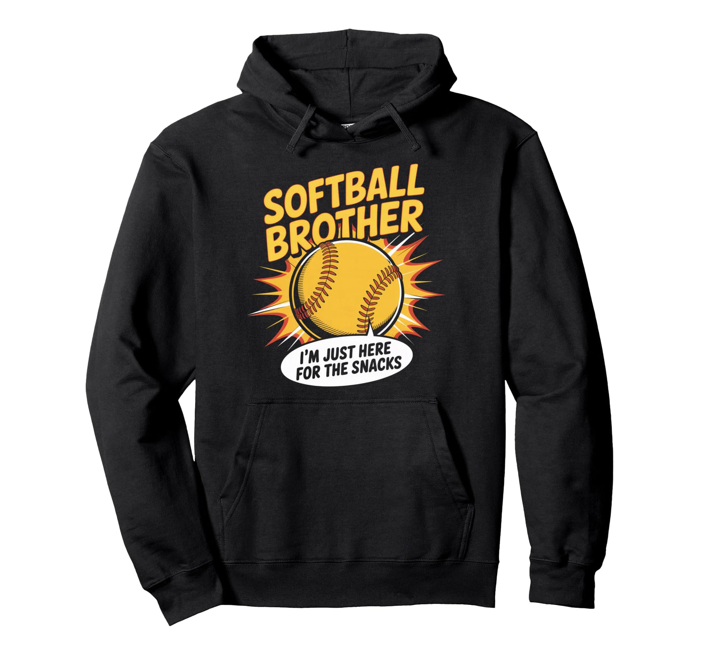 Funny Softball Brother Im Just Here Hoodie - Casual Everyday Wear Unisex - T-Shirt, Sweatshirt, Hoodie