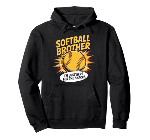Funny Softball Brother Im Just Here Hoodie - Casual Everyday Wear Unisex - T-Shirt, Sweatshirt, Hoodie