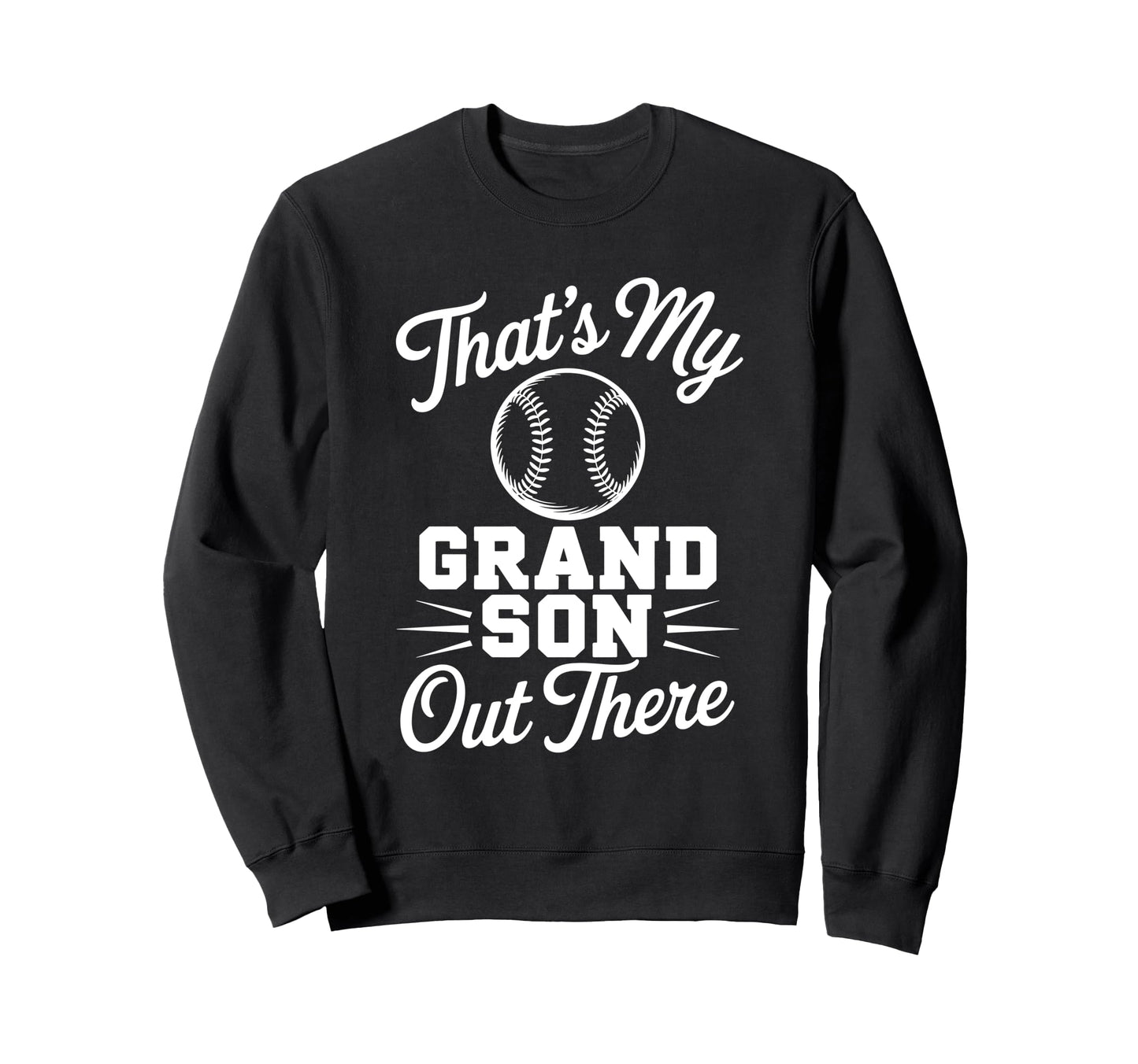 Thats My Grandson Out There Baseball Sweatshirt - Custom Art Print Unisex - T-Shirt, Sweatshirt, Hoodie