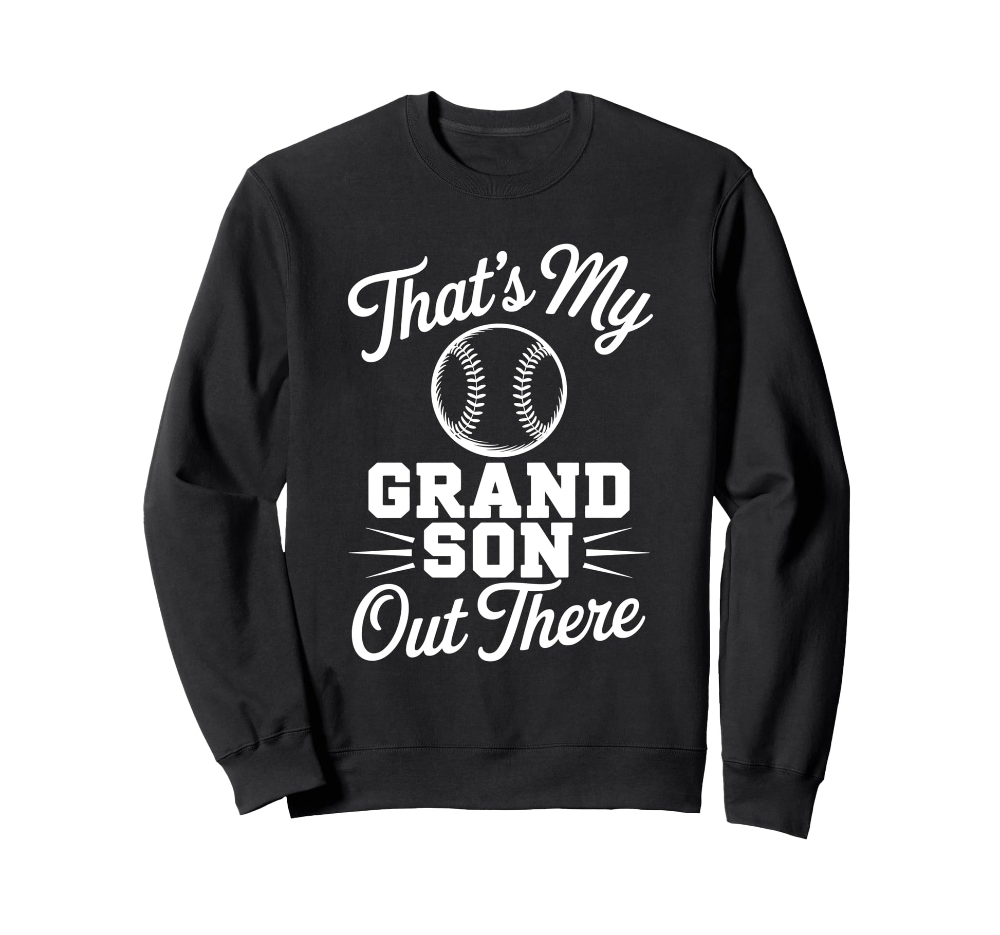 Thats My Grandson Out There Baseball Sweatshirt - Custom Art Print Unisex - T-Shirt, Sweatshirt, Hoodie