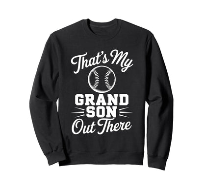 Thats My Grandson Out There Baseball Sweatshirt - Custom Art Print Unisex - T-Shirt, Sweatshirt, Hoodie