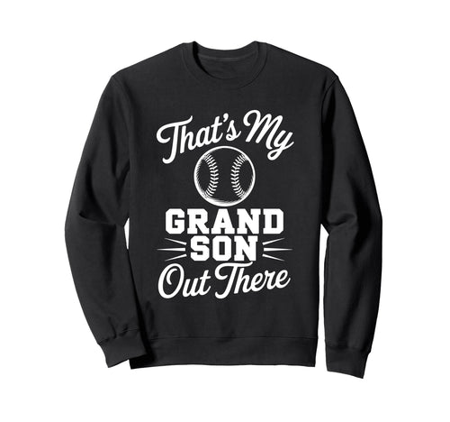 Thats My Grandson Out There Baseball Sweatshirt - Custom Art Print Unisex - T-Shirt, Sweatshirt, Hoodie