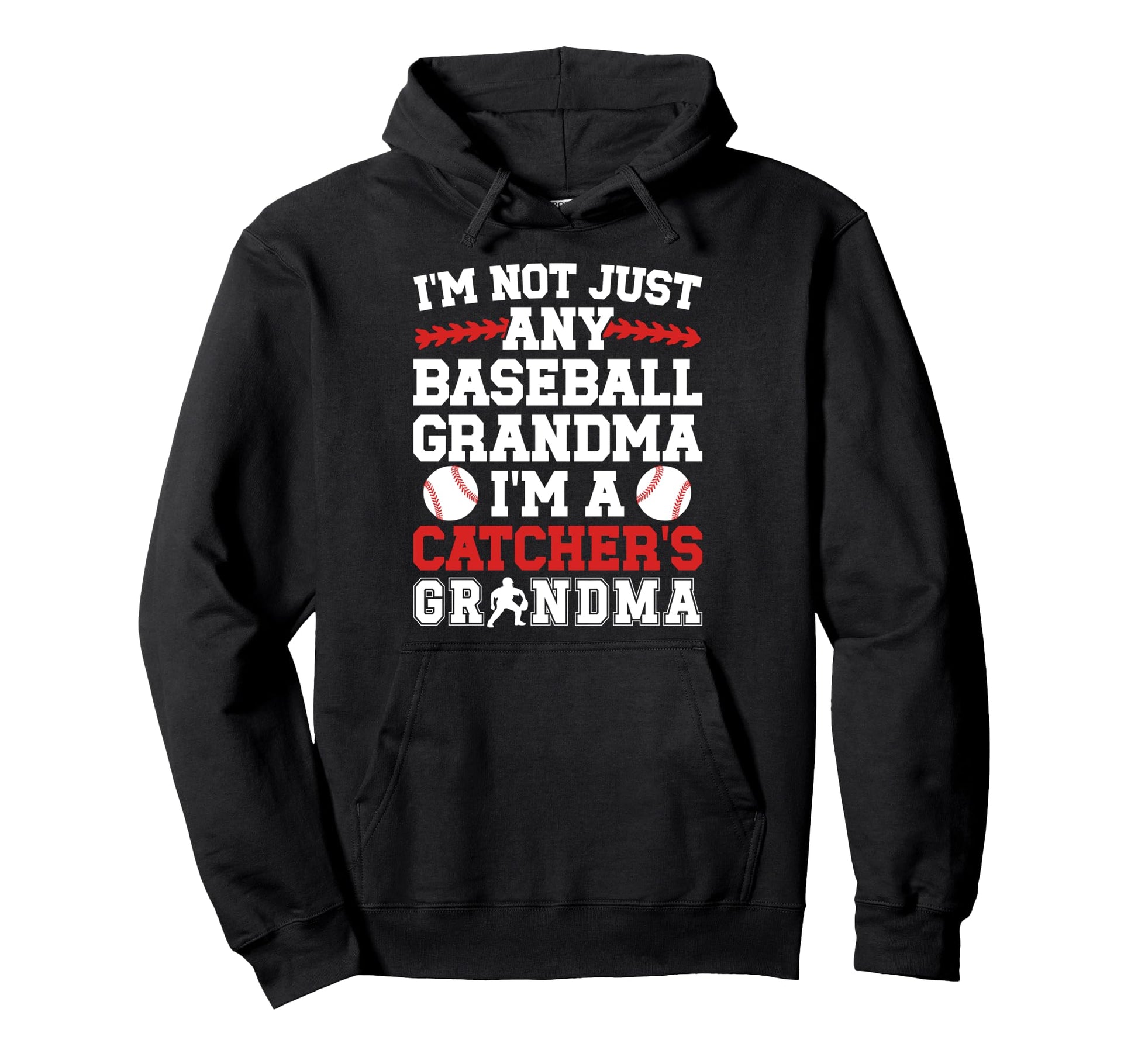 Im Baseball Catcher Grandma Baseball Hoodie - Fun Novelty Design Unisex - T-Shirt, Sweatshirt, Hoodie