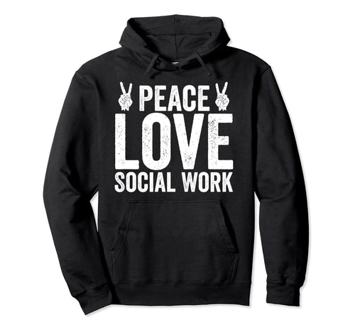 Funny Social Worker Gift Peace Love Social Hoodie - Unique Graphic Unisex - T-Shirt, Sweatshirt, Hoodie