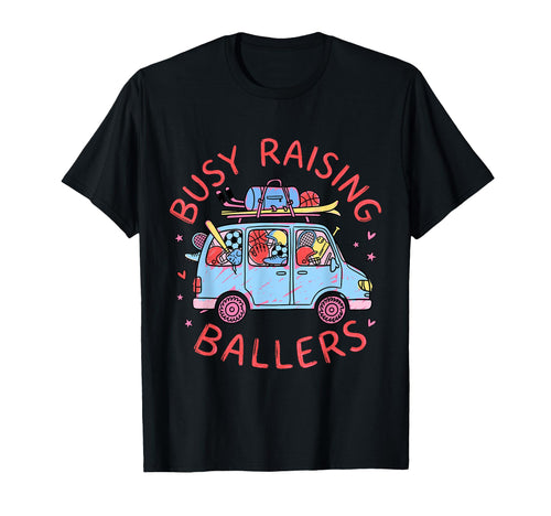 Busy Raising Ballers Sports Mom Life T-Shirt - Minimalist Print Men Women - T-Shirt, Sweatshirt, Hoodie