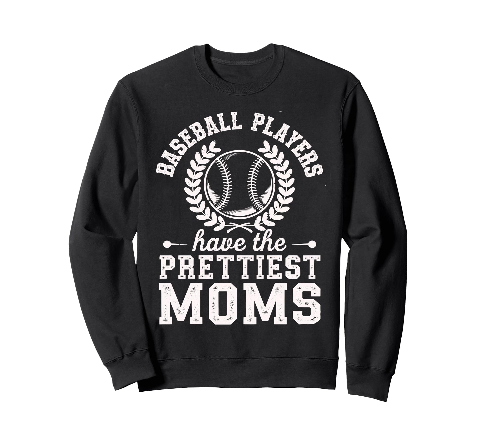 Baseball Players Have Prettiest Sweatshirt - Streetwear Style Men Women - T-Shirt, Sweatshirt, Hoodie