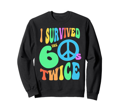 I Survived My Sixties Twice 70Th Sweatshirt - Aesthetic Graphic for Adults - T-Shirt, Sweatshirt, Hoodie