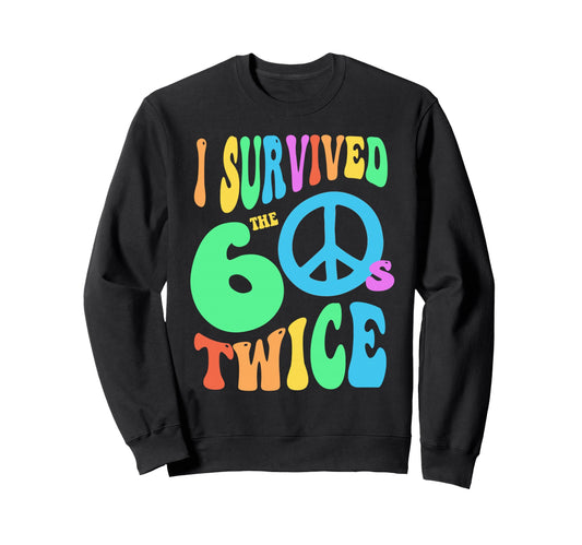 I Survived My Sixties Twice 70Th Sweatshirt - Aesthetic Graphic for Adults - T-Shirt, Sweatshirt, Hoodie