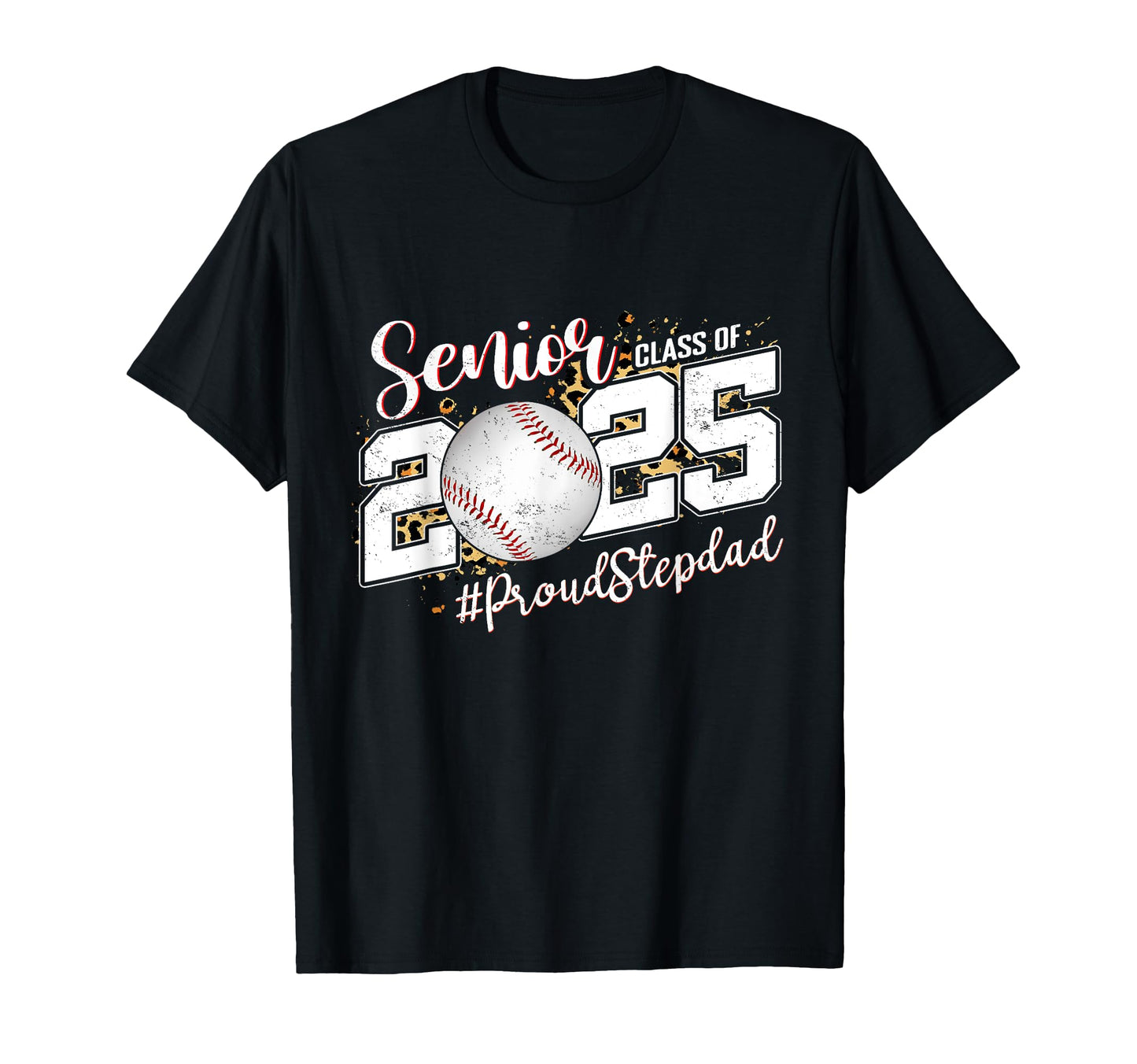 Proud Stepdad 2025 Senior Baseball T-Shirt - Casual Everyday Wear Unisex - T-Shirt, Sweatshirt, Hoodie