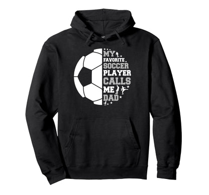 Funny Fathers Day My Favorite Soccer Hoodie - Graphic Print for Adults - T-Shirt, Sweatshirt, Hoodie