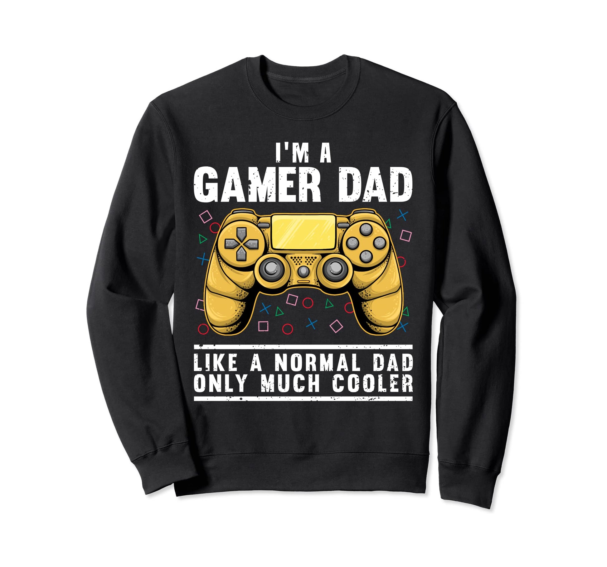 Funny Gamer Dad Husband Gaming Sweatshirt - Fun Novelty Design Unisex - T-Shirt, Sweatshirt, Hoodie