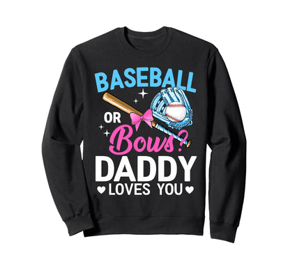 Baseball Or Bows Daddy Loves You Sweatshirt - Custom Art Print for Adults - T-Shirt, Sweatshirt, Hoodie