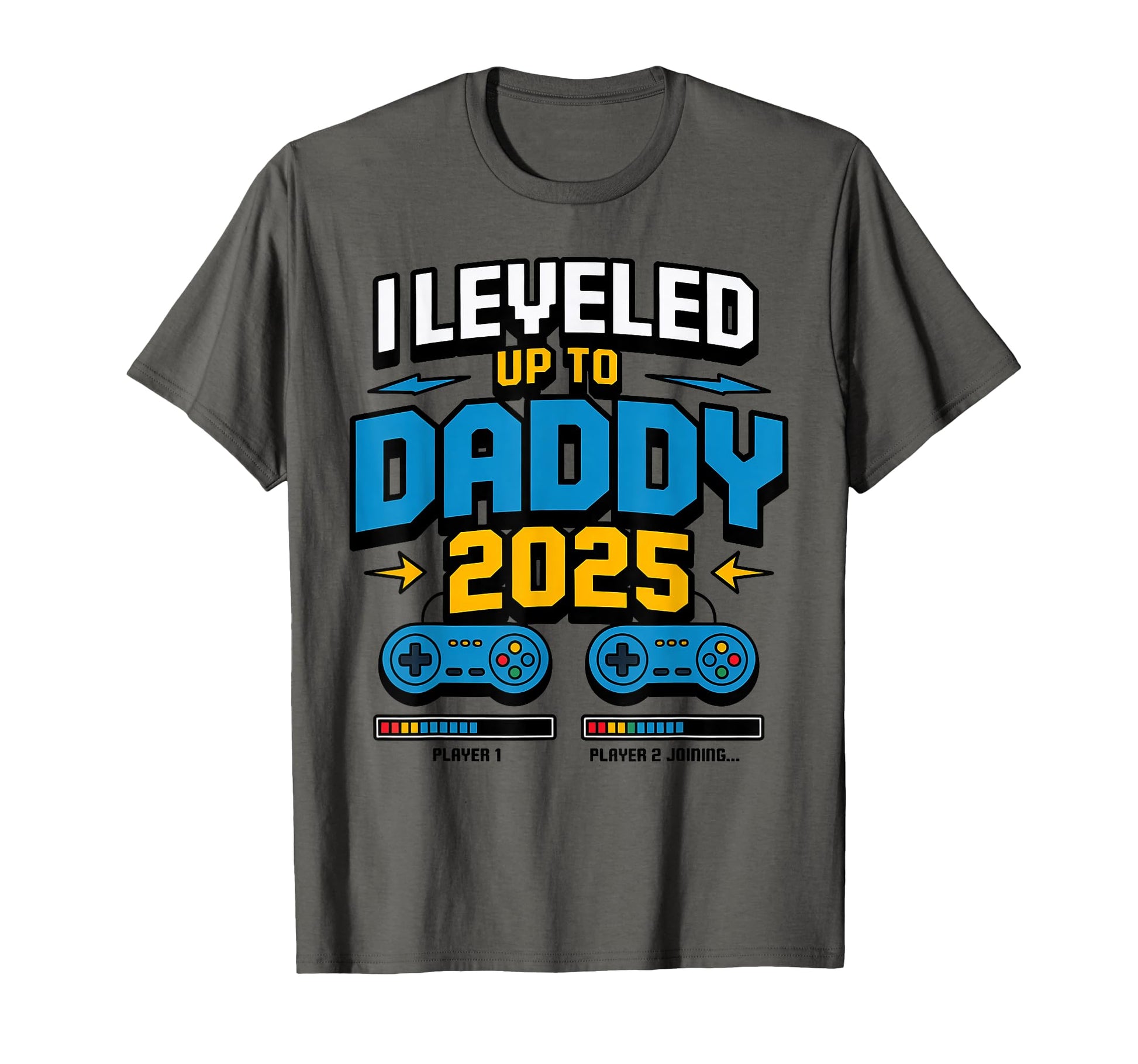 I Leveled Up To Daddy 2025 Funny T-Shirt - Casual Everyday Wear Men Women - T-Shirt, Sweatshirt, Hoodie