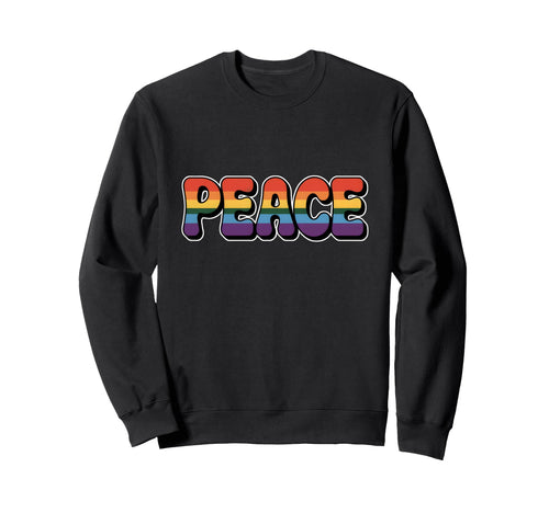 Word Peace Rainbow That Says Peace Sweatshirt - Fun Novelty Design Unisex - T-Shirt, Sweatshirt, Hoodie