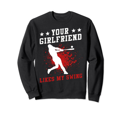 Your Girlfriend Likes My Swing Sweatshirt - Casual Everyday Wear Men Women - T-Shirt, Sweatshirt, Hoodie