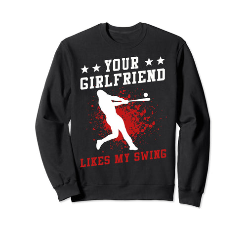 Your Girlfriend Likes My Swing Sweatshirt - Casual Everyday Wear Men Women - T-Shirt, Sweatshirt, Hoodie