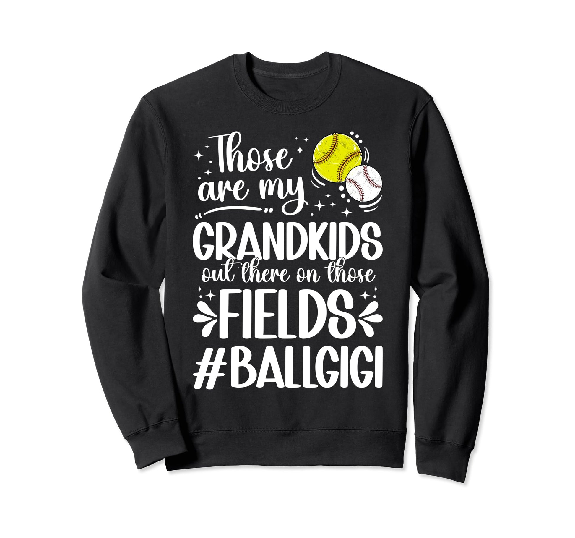 Those Fields Ball Gigi Softball Baseball Sweatshirt - Graphic Print Unisex - T-Shirt, Sweatshirt, Hoodie