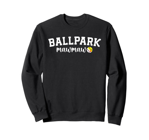 Ballpark Mawmaw Grandma Softball Sweatshirt - Trendy Graphic Unisex - T-Shirt, Sweatshirt, Hoodie
