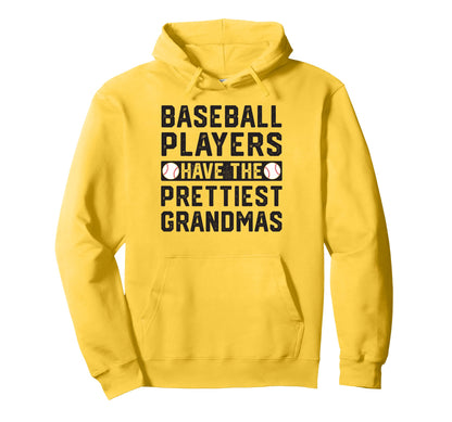 Baseball Players Have Prettiest Grandmas Hoodie - Novelty Apparel Men Women - T-Shirt, Sweatshirt, Hoodie