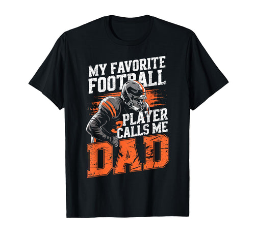 My Favorite Footbal Player Calls Me Dad T-Shirt - Graphic Print Unisex - T-Shirt, Sweatshirt, Hoodie