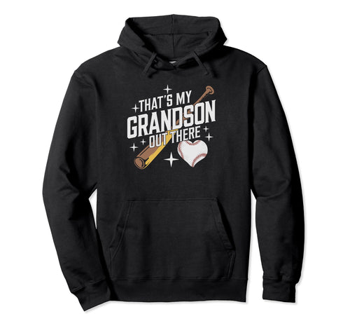 Thats My Grandson Out There Baseball Hoodie - Fun Novelty Design for Adults - T-Shirt, Sweatshirt, Hoodie