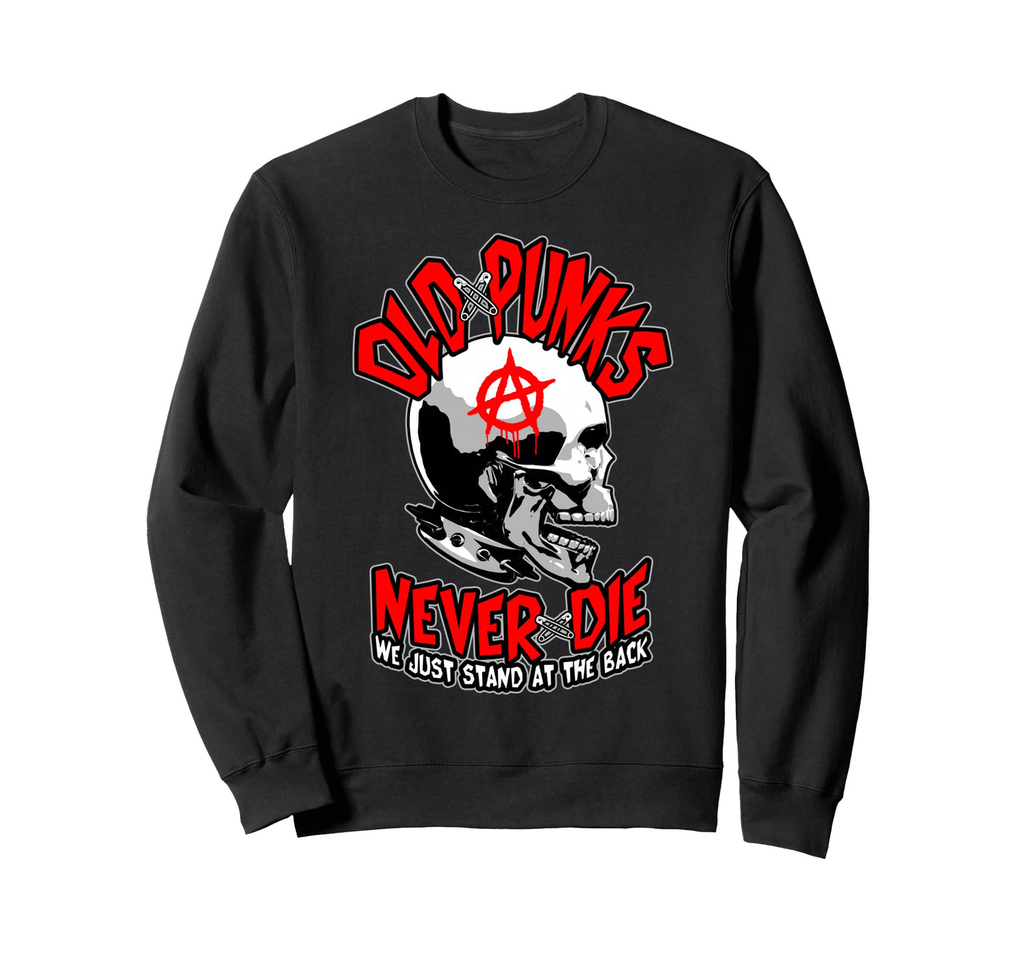Old Punks Never Die Punk Rock Sweatshirt - Fun Novelty Design Men Women - T-Shirt, Sweatshirt, Hoodie