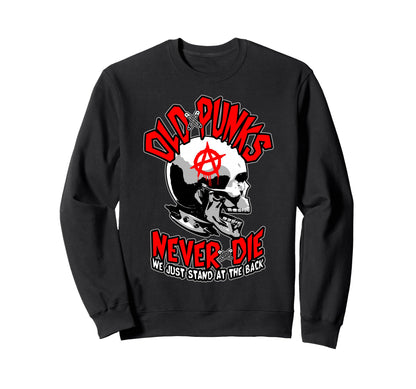 Old Punks Never Die Punk Rock Sweatshirt - Fun Novelty Design Men Women - T-Shirt, Sweatshirt, Hoodie