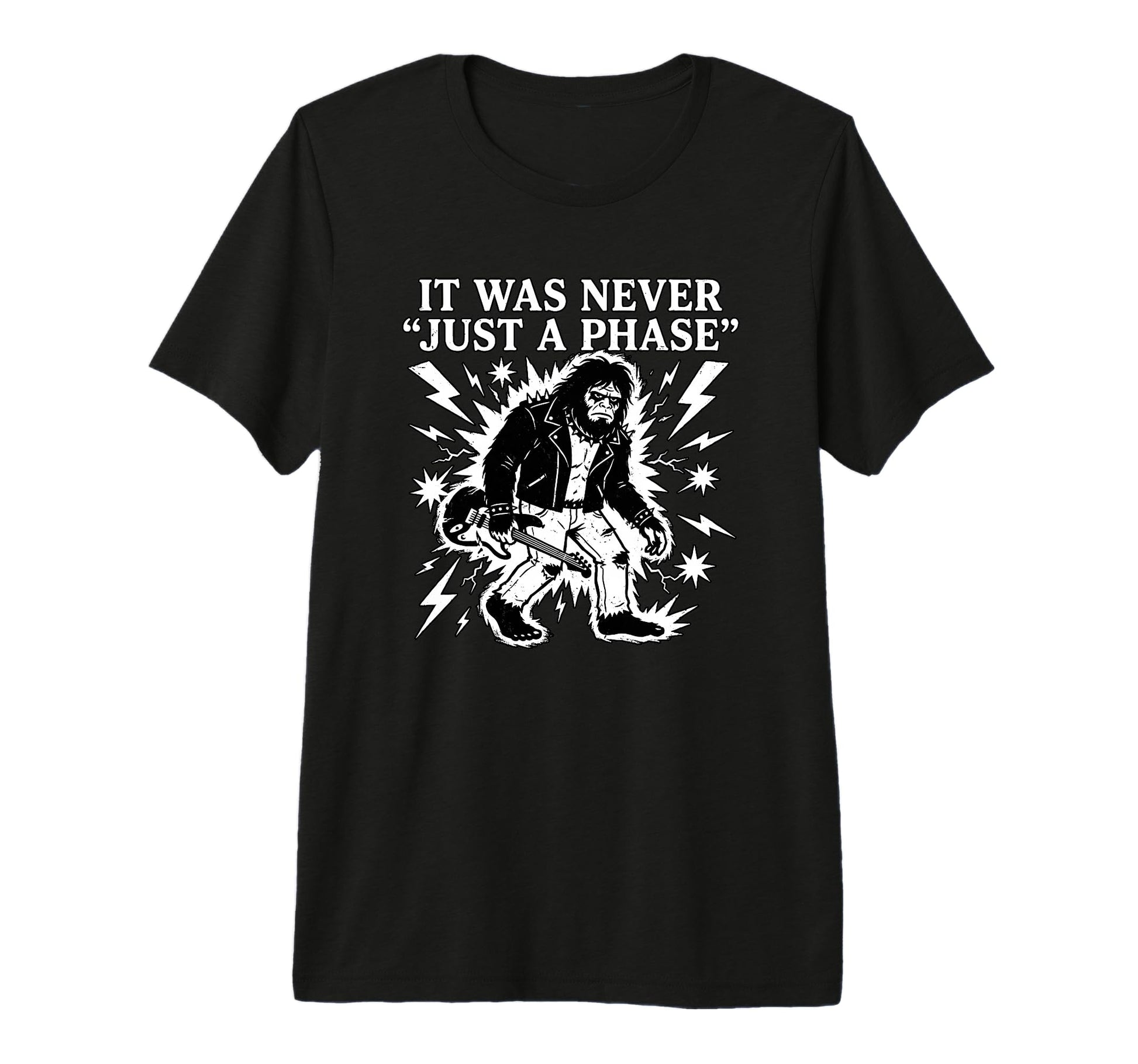 It Was Never Just Phase Bigfoot T-Shirt - Casual Everyday Wear Men Women - T-Shirt, Sweatshirt, Hoodie
