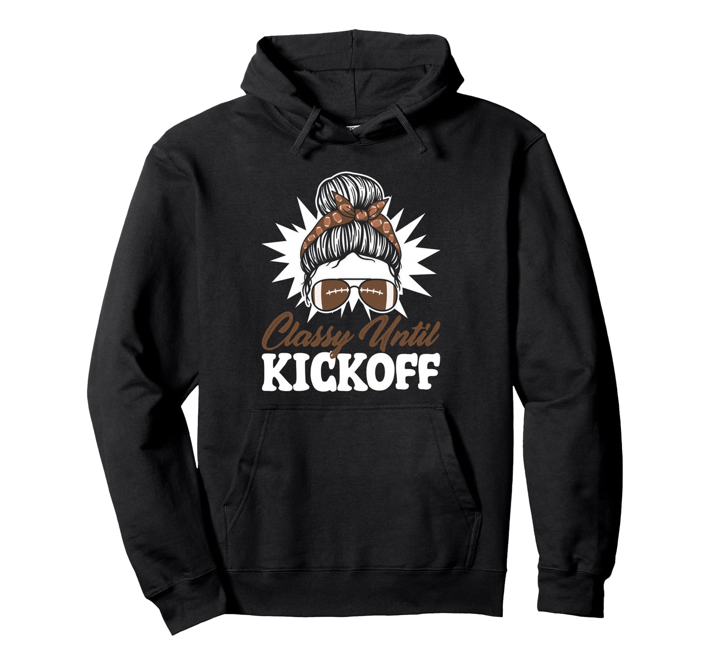 Classy Until Kickoff Messy Bun Game Day Hoodie - Fun Novelty Design Unisex - T-Shirt, Sweatshirt, Hoodie