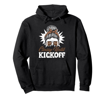 Classy Until Kickoff Messy Bun Game Day Hoodie - Fun Novelty Design Unisex - T-Shirt, Sweatshirt, Hoodie