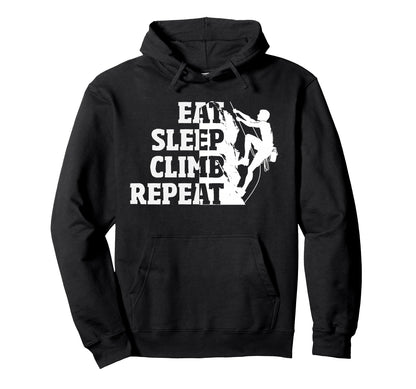 Eat Sleep Climb Repeat Rock Climbing Hoodie - Novelty Apparel Men Women - T-Shirt, Sweatshirt, Hoodie