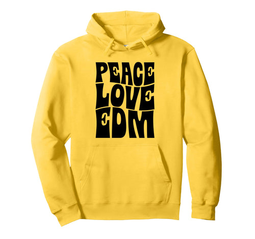 Peace Love Edm Rave Groovy Hoodie - Streetwear Style Unisex - T-Shirt, Sweatshirt, Hoodie