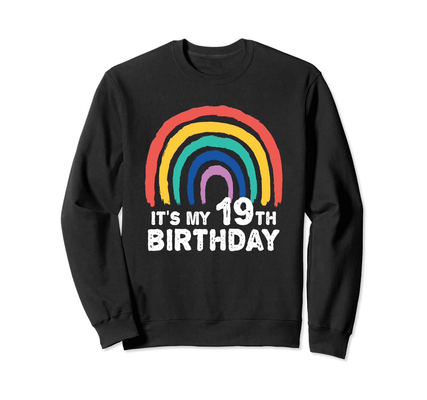 Funny 19 Year Old Rainbow Its My Sweatshirt - Casual Everyday Wear Unisex - T-Shirt, Sweatshirt, Hoodie