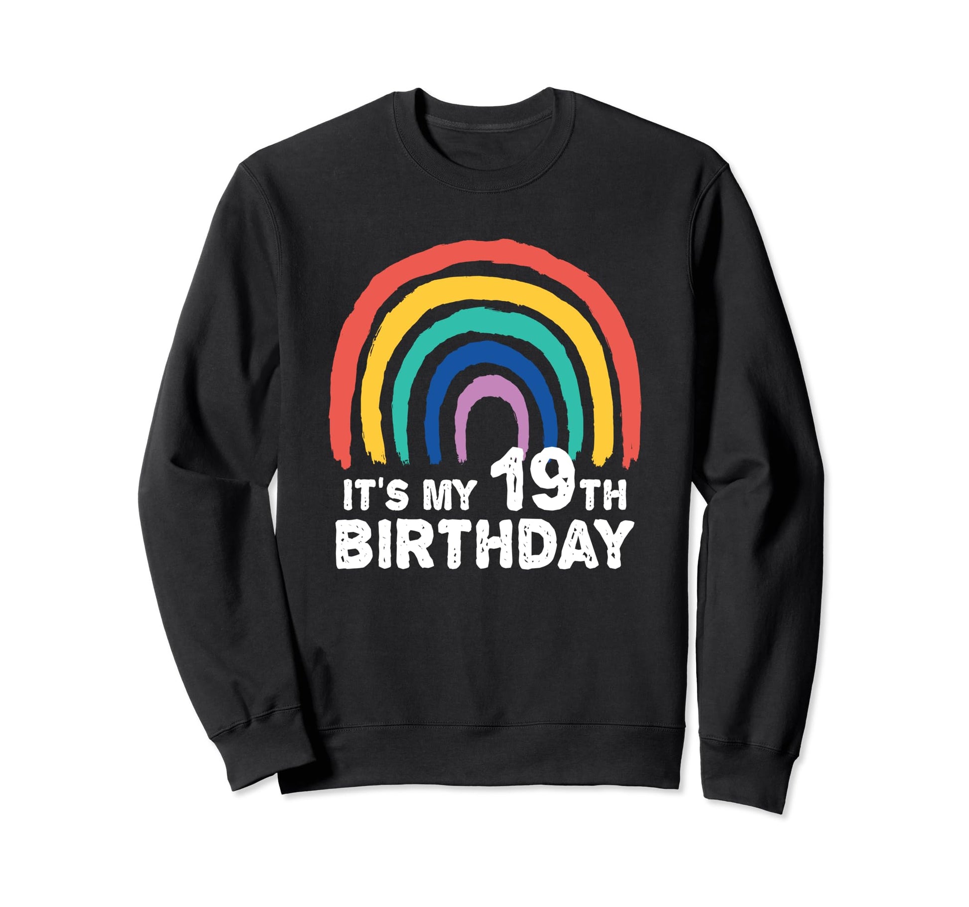 Funny 19 Year Old Rainbow Its My Sweatshirt - Casual Everyday Wear Unisex - T-Shirt, Sweatshirt, Hoodie