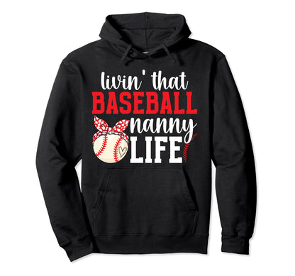 Livin That Baseball Nanny Life Nanny Hoodie - Minimalist Print Men Women - T-Shirt, Sweatshirt, Hoodie