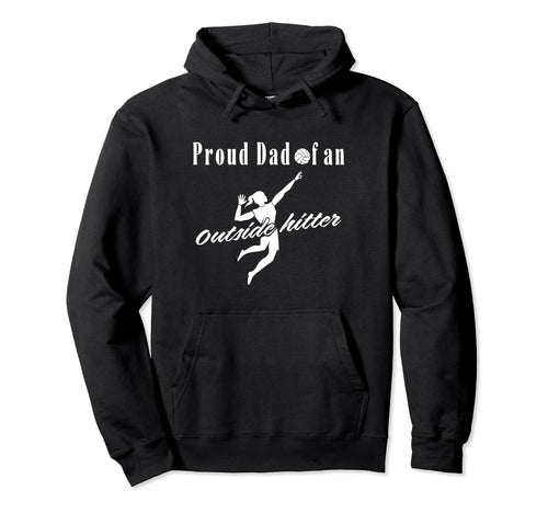 Proud Dad Outside Hitter Volleyball Hoodie - Novelty Apparel Men Women - T-Shirt, Sweatshirt, Hoodie