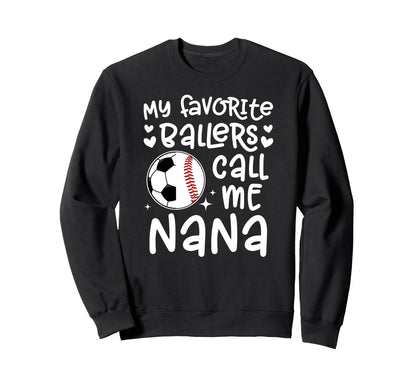 My Favorite Ballers Call Me Nana Sweatshirt - Fun Novelty Design Unisex - T-Shirt, Sweatshirt, Hoodie