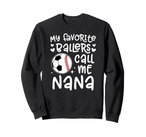 My Favorite Ballers Call Me Nana Sweatshirt - Fun Novelty Design Unisex - T-Shirt, Sweatshirt, Hoodie