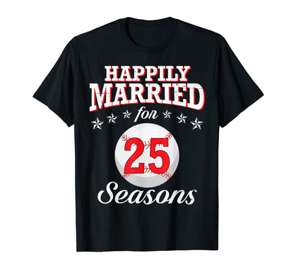 Happily Married 25 Baseball Seasons T-Shirt - Streetwear Style for Adults - T-Shirt, Sweatshirt, Hoodie