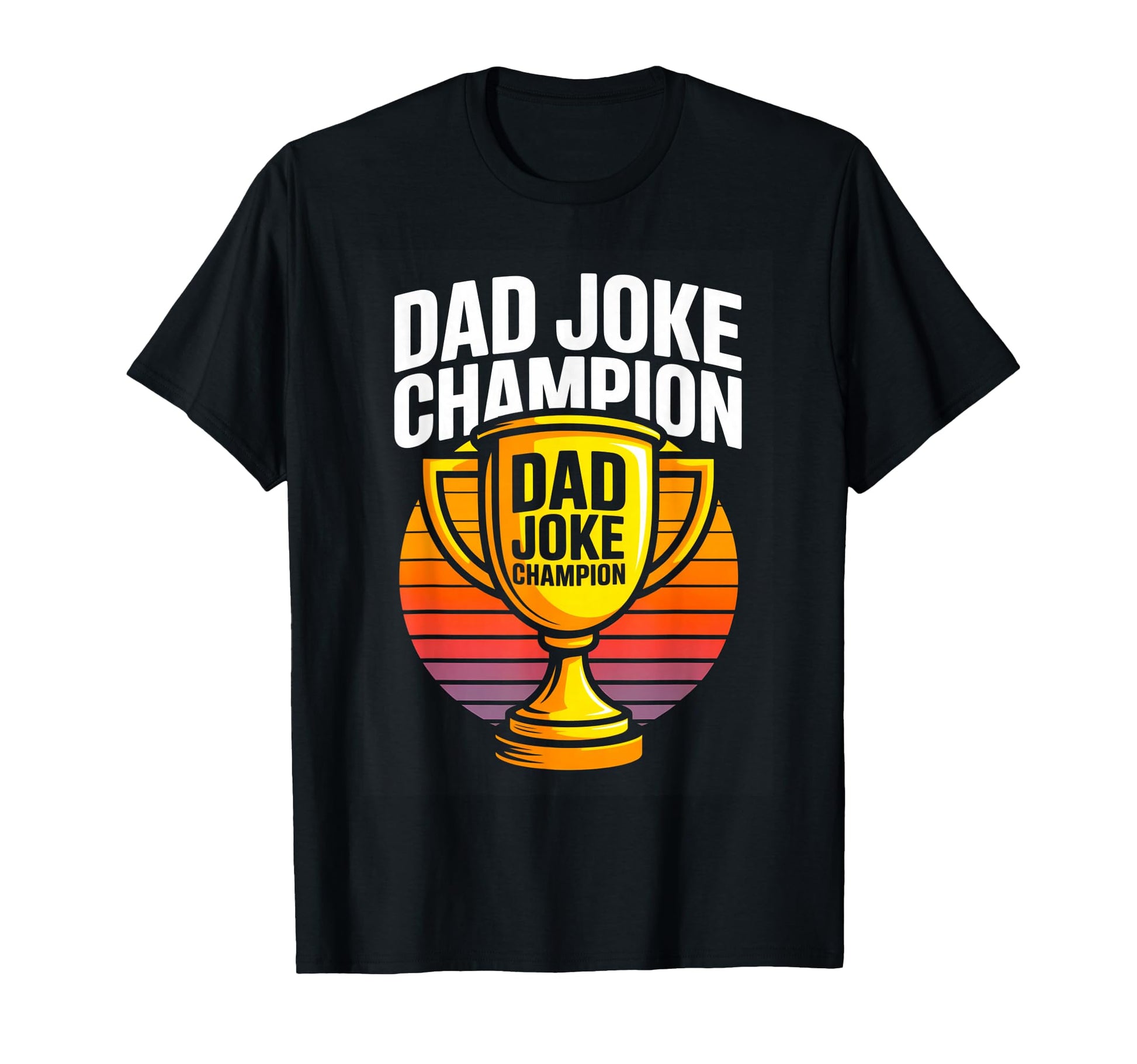 Dad Joke Champion Trophy Funny Dad T-Shirt - Trendy Graphic for Adults - T-Shirt, Sweatshirt, Hoodie