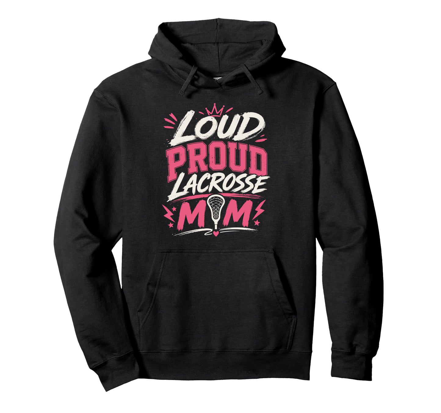 Loud Proud Lacrosse Mom Funny Sports Hoodie - Minimalist Print Unisex - T-Shirt, Sweatshirt, Hoodie
