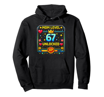 Mom Level 67 Unlocked Six Seven Hoodie - Fun Novelty Design for Adults - T-Shirt, Sweatshirt, Hoodie