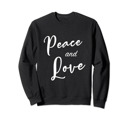 Peace And Love Positive Life Sweatshirt - Casual Everyday Wear Men Women - T-Shirt, Sweatshirt, Hoodie